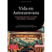 Vida en Autocaravana: Guía Esencial para una Vida Minimalista y Sostenible: El manual para vivir en una casa rodante: descubre cómo optimizar espacios