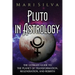 Pluto in Astrology: The Ultimate Guide to the Planet of Transformation, Regeneration, and Rebirth