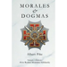 Morales & Dogmas: El Verdadero Significado de la Masonería