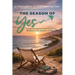 The Season of Yes: A Guide to Embracing the Journey to Retirement Joy, Purpose, and Prosperity