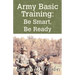 Army Basic Training: Be Smart, Be Ready