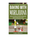 Baking with Marijuana: Easy and Delicious Desert Recipes for Medical Marijuana Users
