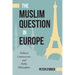 The Muslim Question in Europe: Political Controversies and Public Philosophies