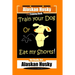 Alaskan Husky Dog Training Book, Train Your Dog Or Eat My Shorts! Not Really, But... Alaskan Husky