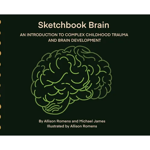 Sketchbook Brain: An Introduction to Complex Childhood Trauma and Brain development