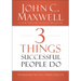 3 Things Successful People Do: The Road Map That Will Change Your Life