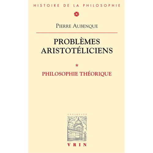 Problemes Aristoteliciens - Philosophie Theorique: Philosophie Theorique