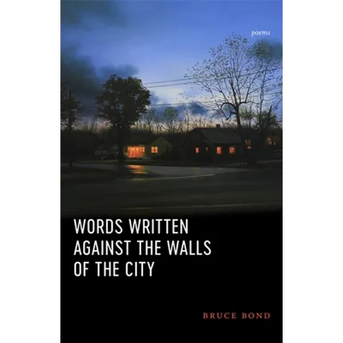Words Written Against the Walls of the City: Poems