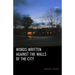 Words Written Against the Walls of the City: Poems
