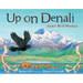 Up on Denali: Alaska's Wild Mountain