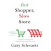 Fast Shopper, Slow Store: A Guide to Courting and Capturing the Mobile Consu