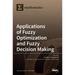Applications of Fuzzy Optimization and Fuzzy Decision Making
