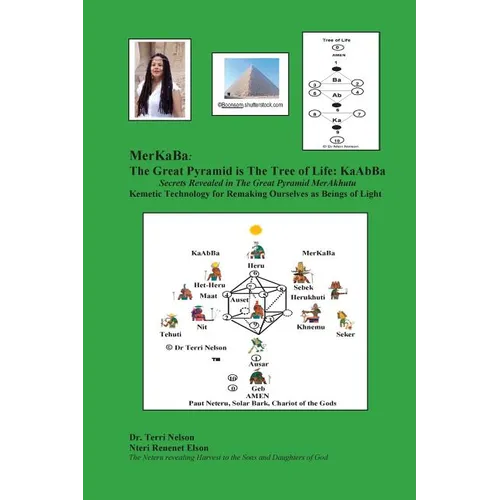MerKaBa: The Great Pyramid Is The Tree Of Life: KaAbBa: Secrets Revealed in The Great Pyramid MerAkhutu Kemetic Technology for Remaking Ourselves as B - Paperback