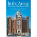 In the Arena: The Story of a Blessed Life: Academic Leadership, the Joy of Family, and Ham Radio