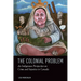 The Colonial Problem: An Indigenous Perspective on Crime and Injustice in Canada