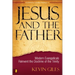 Jesus and the Father: Modern Evangelicals Reinvent the Doctrine of the Trinity