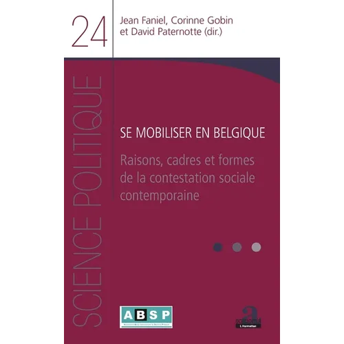 Se mobiliser en Belgique: Raisons, cadres et formes de la contestation sociale contemporaine