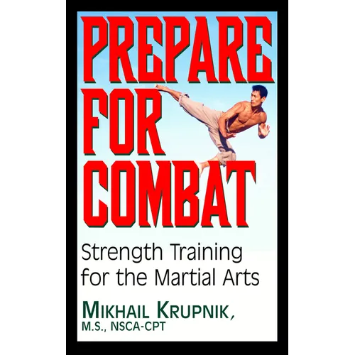 Prepare for Combat: Strength Training for the Martial Arts