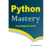 Python Mastery From Beginner to Pro