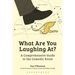 What Are You Laughing At?: A Comprehensive Guide to the Comedic Event