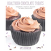 Healthier Chocolate Treats: Breakfasts, Snacks & Desserts for Every Chocoholic
