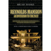 Reynolds Mansion: An Invitation to the Past: The History and Strange Happenings at a Southern Antebellum Home