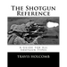 The Shotgun Reference: A Guide for All Shotgun Types