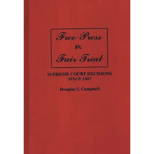 Free Press V. Fair Trial: Supreme Court Decisions Since 1807