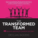 The Transformed Team: 40 Dynamic Practices to Transform any Team