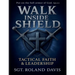 Walk Inside The Shield Tactical Faith And Leadership