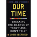 Our Time: Breaking the Silence of Don't Ask, Don't Tell