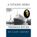 A Titanic Hero: Thomas Byles
