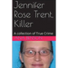 Jennifer Rose Trent, Killer