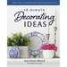 10-Minute Decorating Ideas: Simple, Stylish, and Budget-Friendly Projects to Refresh Your Home