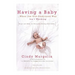 Having a Baby...When the Old-Fashioned Way Isn't Working: Hope and Help for Everyone Facing Infertility