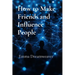 How to Make Friends and Influence People: The Modern Guide to Building Lasting Relationships and Personal Influence