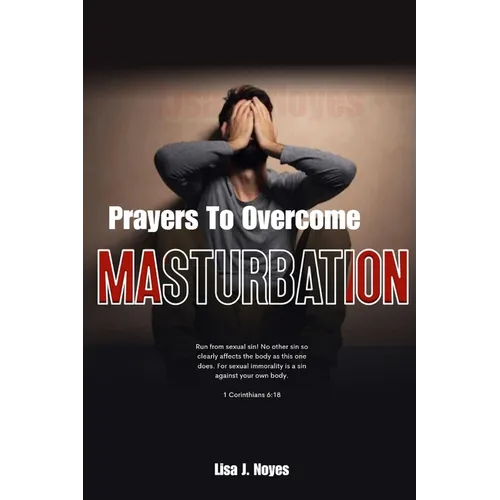 Prayers To Overcome Masturbation: Liberating Your Soul From Masturbation's Grip