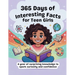 365 Days of Interesting Facts for Teen Girl.: A year of surprising knowledge to spark curiosity and confidence.
