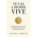 Te vas a morir. Vive: 30 días para aprender a vivir con propósito, sin miedo y sin arrepentimientos