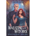 Waltzing With Witches: A Sweet Small-Town Vampire Romance