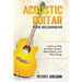 Acoustic Guitar for Beginners: Learn to Play Acoustic Guitar, Read Music, and Play Songs