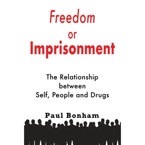Freedom or Imprisonment: The Relationship Between Self, People and Drugs