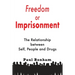Freedom or Imprisonment: The Relationship Between Self, People and Drugs