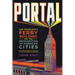 Portal: San Francisco's Ferry Building and the Reinvention of American Cities