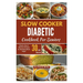 Slow Cooker Diabetic Cookbook For Seniors: Simple, Easy & Delicious Recipes for Managing Blood Sugar/30-Days Meal Plan