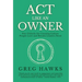 Act Like an Owner: Five Unlocks for Creating Culture People Love and Results Leaders Need