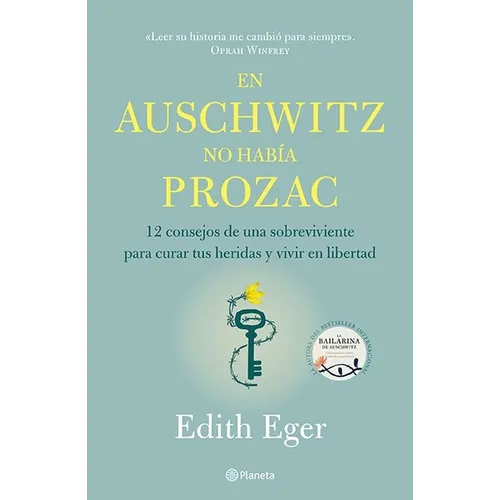 En Auschwitz No Había Prozac: 12 Consejos de Una Superviviente Para Curar Tus Heridas Y Vivir En Libertadad / The Gift