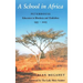 A School in Africa: Peterhouse. Education in Rhodesia and Zimbabwe1955-2005