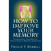 How to Improve Your Memory: Overcoming Poor Recall Using Simple Memory Exercises