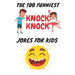 The 100 Funniest Knock-Knock Jokes for Kids: kids joke book ages 9-12